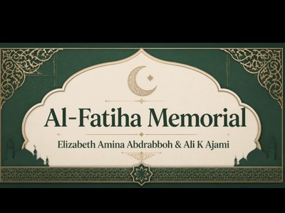 Al-Fatiha Memorial (Elizabeth Amina Abdrabboh & Ali K Ajami)